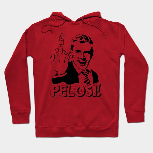 MIDDLE FINGER PELOSI POLITICALLY INCORRECT Hoodie by FREE SPEECH SHOP